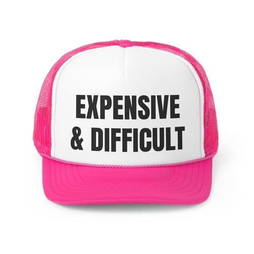 Expensive and Difficult Funny Trucker Hat
