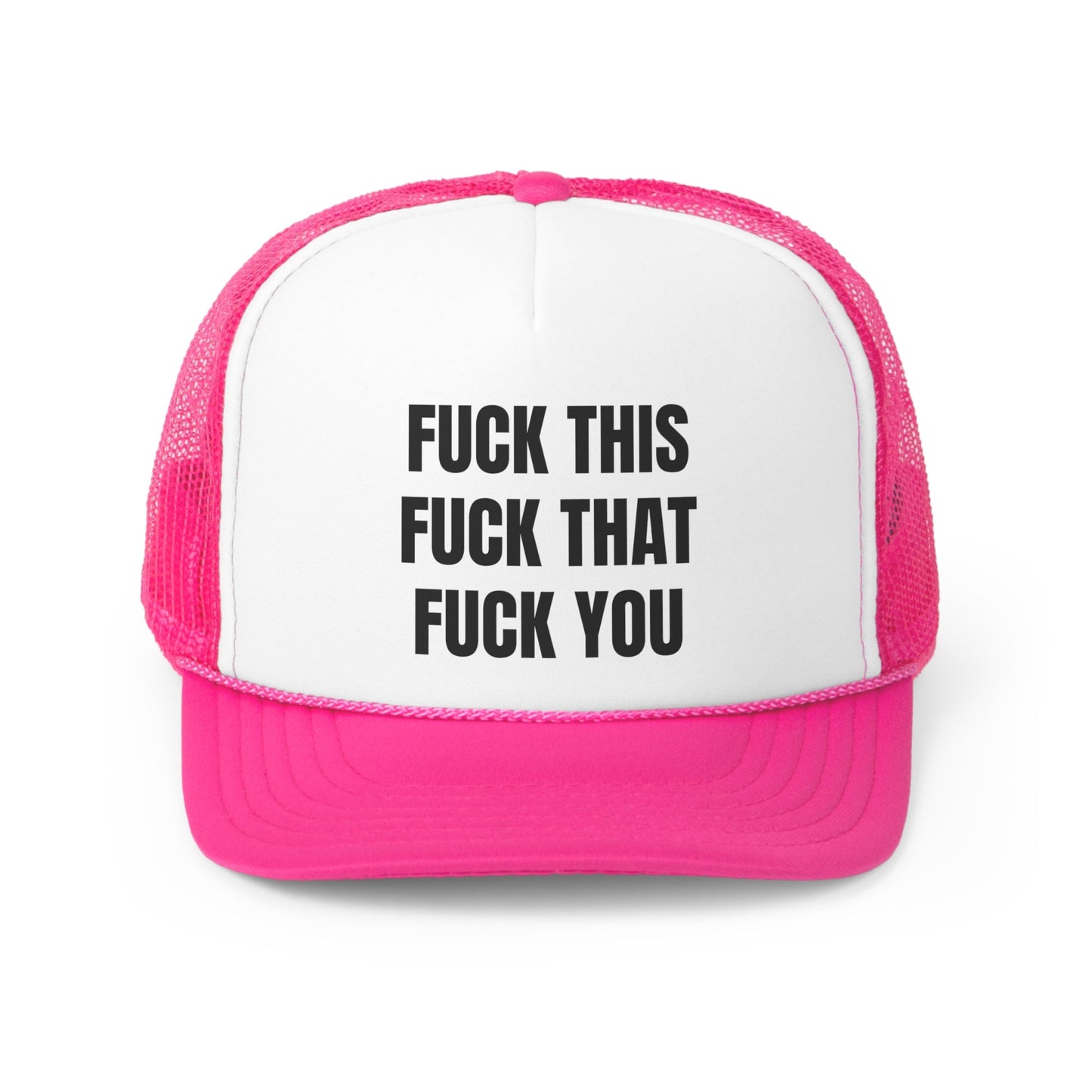 Fuck This Fuck You Funny Trucker Hat