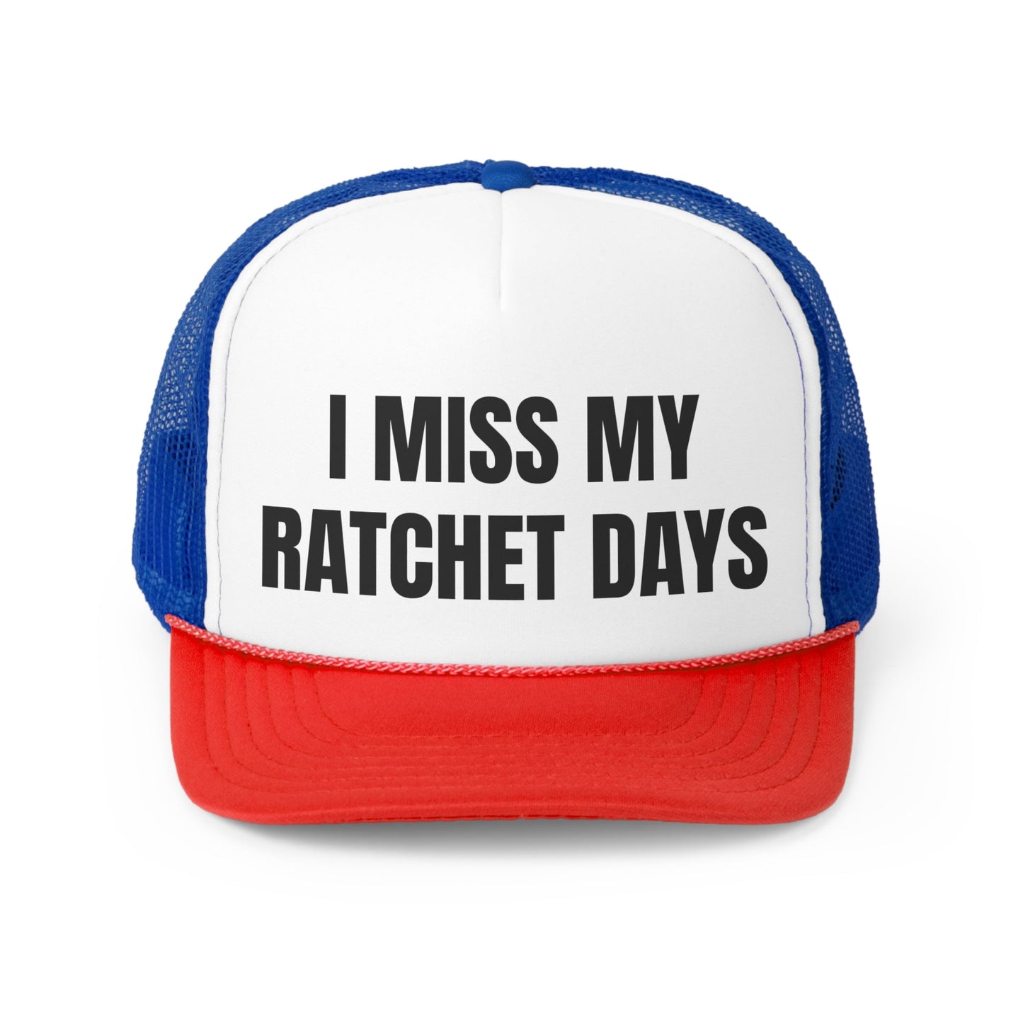 I Miss My Ratchet Days Funny Trucker Hat