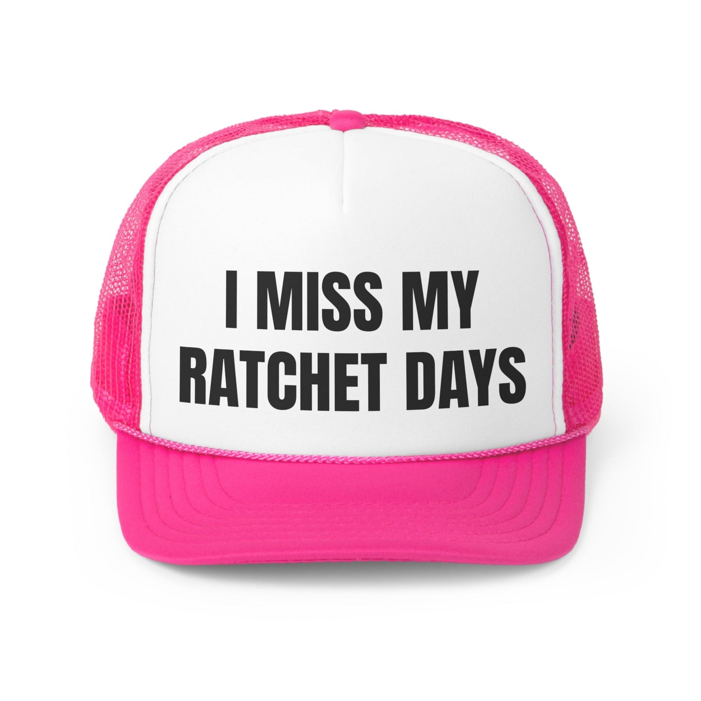 I Miss My Ratchet Days Funny Trucker Hat