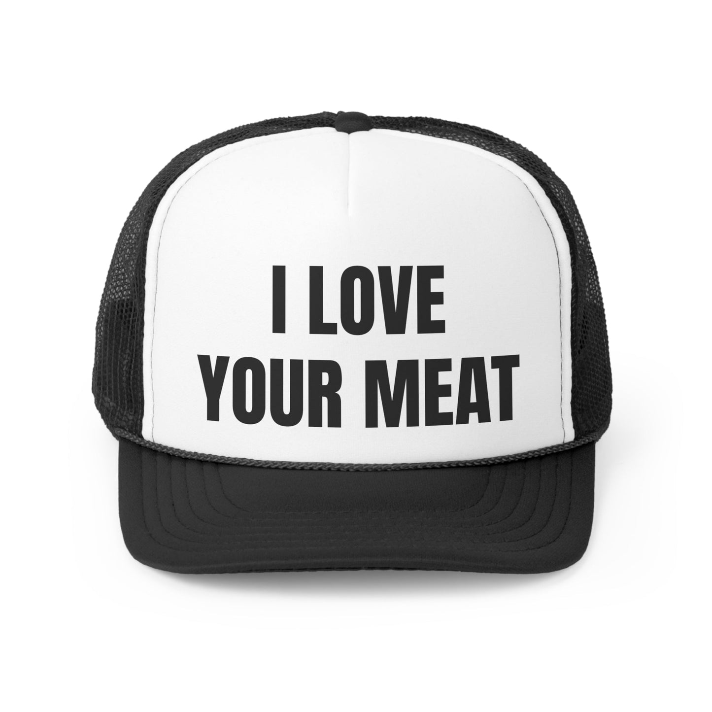 I Love Your Meat Funny Trucker Hat