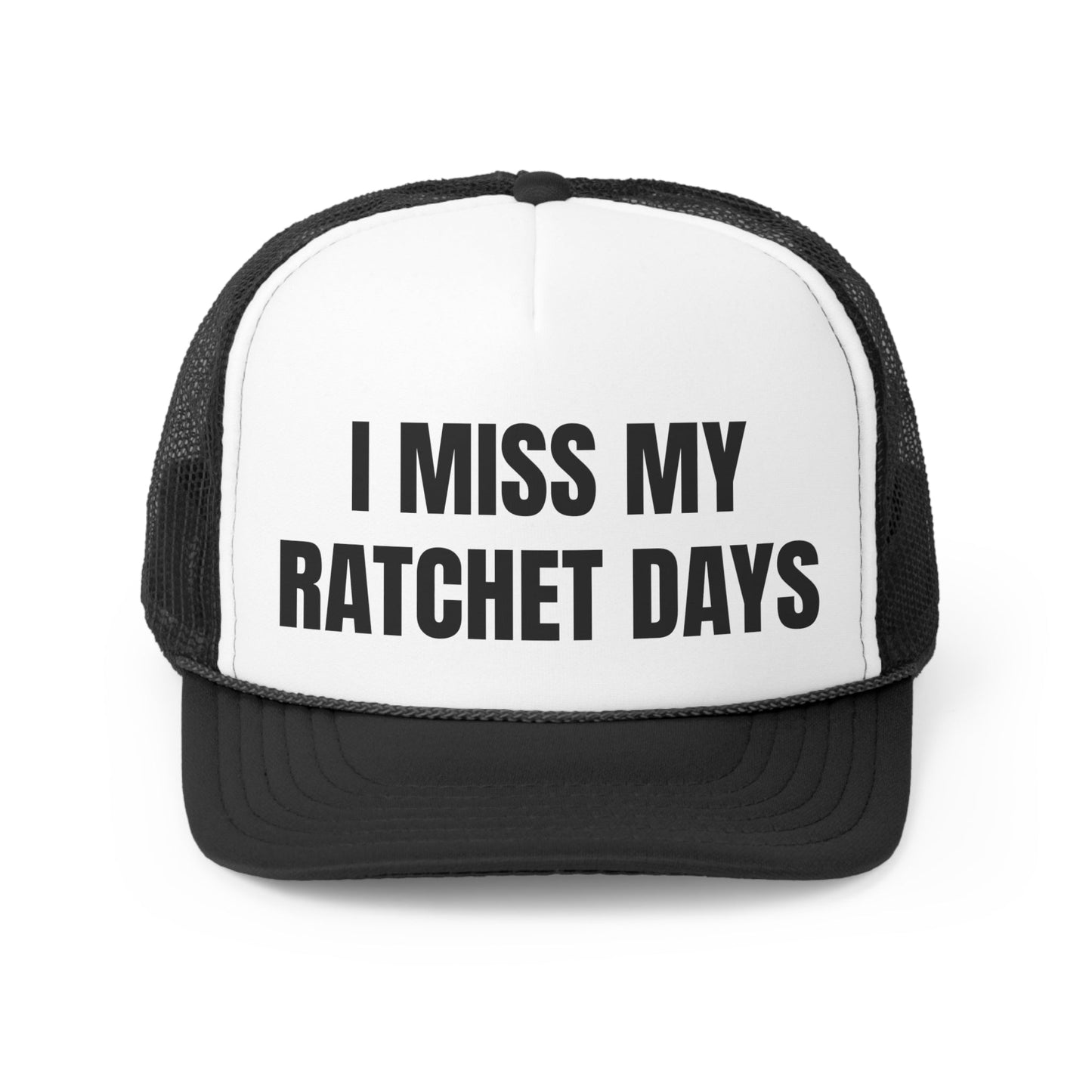 I Miss My Ratchet Days Funny Trucker Hat